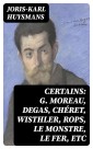 Certains: G. Moreau, Degas, Chéret, Wisthler, Rops, le Monstre, le Fer, etc