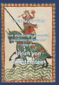 Vom Minnesänger, Romancier, Diplomaten, Politiker und Liebenden: Ulrich von Liechtenstein