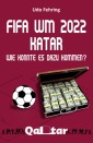 FIFA WM 2022 Katar - Wie konnte es dazu kommen?