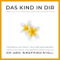 Das Kind in Dir: Meditative Hypnose für das Innere Kind von Dr. med. Siegfried Stoll