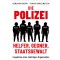 Die Polizei: Helfer, Gegner, Staatsgewalt