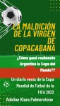 La maldición de la Virgen de Copacabana: ¿Cómo ganó realmente Argentina la Copa del Mundo? Un diario veraz de la Copa Mundial de Fútbol de la FIFA 2022