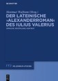 Der lateinische ›Alexanderroman‹ des Iulius Valerius