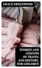 Stories and Legends of Travel and History, for Children