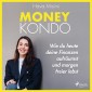 Money Kondo - Wie du heute deine Finanzen aufräumst und morgen freier lebst: Erfolgreich sparen und anlegen