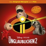 Die Unglaublichen 2 (Das Original-Hörspiel zum Disney/Pixar Film)