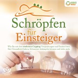 Schröpfen für Einsteiger: Wie Sie mit dem modernen Cupping Verspannungen und Faszien lösen, Ihre Gesundheit fördern, Schmerzen bekämpfen können und vieles mehr