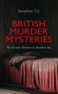 BRITISH MURDER MYSTERIES: The Greatest Thrillers of Josephine Tey