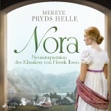 Nora - Neuinterpretation des Klassikers von Henrik Ibsen