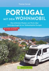 Portugal mit dem Wohnmobil. Die schönsten Routen von Porto bis zur Südwestspitze Europas