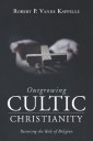 Outgrowing Cultic Christianity