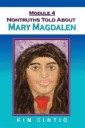 Module 4 Nontruths Told About Mary Magdalen