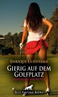 Gierig auf dem Golfplatz | Erotische Geschichte