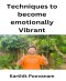 Techniques to become emotionally vibrant