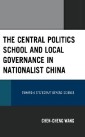 The Central Politics School and Local Governance in Nationalist China