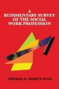 A Rudimentary Survey  of the Social Work Profession