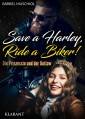 Save a Harley, Ride a Biker! Die Prinzessin und der Outlaw