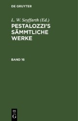 Pestalozzi's Sämmtliche Werke. Band 16