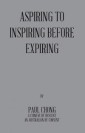 Aspiring to Inspiring Before Expiring