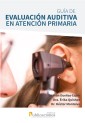 Guía de evaluación auditiva en atención primaria. Un enfoque para el primer nivel de atención