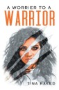 A Worrier to a Warrior