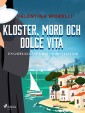 Kloster, mord och dolce vita - En gåtfull gäst & Ett välbeställt lik