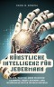 Künstliche Intelligenz für Jedermann: Alles, was Sie über Machine Learning, Deep Learning, neuronale Netze wissen müssen
