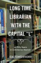 Long Time Librarian with the Capital "L"