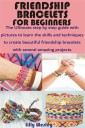 Friendship Bracelets for Beginners
