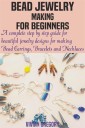 Bead Jewelry Making For Beginners