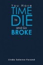You  Have  Time  to  Die  and  Go  Broke