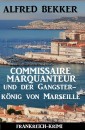 Commissaire Marquanteur und der Gangsterkönig von Marseille: Frankreich Krimi