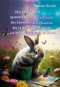 Die unglaublichen Abenteuer des kleinen Osterhasen, der in die weite Welt zog, um neue Farben zu finden - Kinderbuch ab 4 Jahren