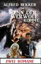 Wenn der Werwolf kommt: Zwei Romane