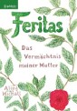 Feritas - Das Vermächtnis meiner Mutter