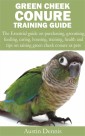 Green Cheek Conure Training Guide