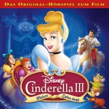 Cinderella 3 - Wahre Liebe siegt (Hörspiel zum Disney Film)