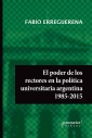 El poder de los rectores en la política universitaria argentina 1985-2015