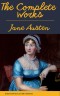 The Complete Works of Jane Austen: Sense and Sensibility, Pride and Prejudice, Mansfield Park, Emma, Northanger Abbey, Persuasion, Lady ... Sandition, and the Complete Juvenilia