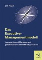 Das Executive-Managementmodell: Leadership und Management ganzheitlich und reflektiert gestalten