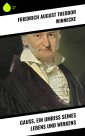 Gauss, ein Umriss seines Lebens und Wirkens