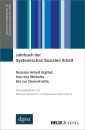 Jahrbuch der Systemischen Sozialen Arbeit. Band 1. Soziale Arbeit digital: Von der Website bis zur Demokratie