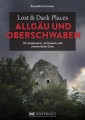 Lost & Dark Places Allgäu & Oberschwaben