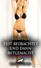 Erst beobachtet und dann mitgemacht | Erotische Geschichte