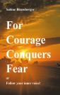 For Courage Conquers Fear
