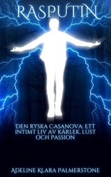 Rasputin Den ryska Casanova: Ett intimt liv av kärlek, lust och passion