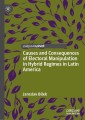 Causes and Consequences of Electoral Manipulation in Hybrid Regimes in Latin America