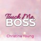 Touch Me BOSS - Ich verführe dich, Kleine! (Boss Billionaire Romance 6)
