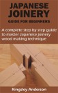 JAPANESE JOINERY GUIDE FOR BEGINNERS