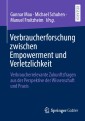 Verbraucherforschung zwischen Empowerment und Verletzlichkeit